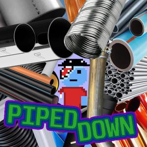 Piped Down (Explicit)