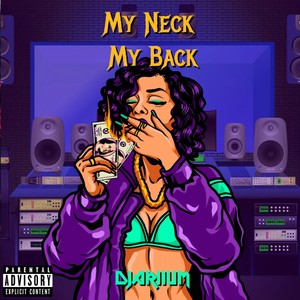 DJariium - MY NECK MY BACK (Explicit)