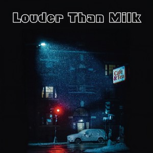 Louder Than Milk