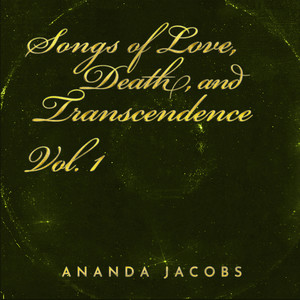 Songs of Love, Death, and Transcendence Vol. 1