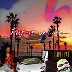 PUT IT ON ME (Explicit)