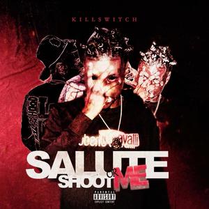 Salute' Me or Shoot Me (Explicit)