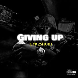 GIVING UP (Explicit)