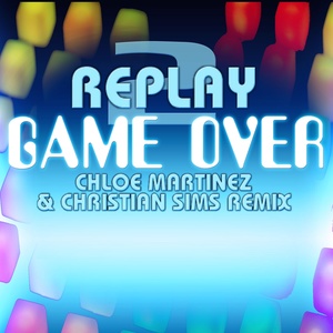 Game Over (Christian Sims & Chloe Martinez Remix)