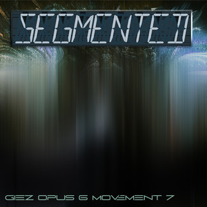 Segmented (Opus 6 Movement 7)