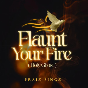 Flaunt Your Fire (Holy Ghost)