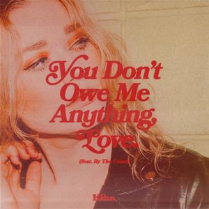 You Don't Owe Me Anything, Love (feat. By The Coast)