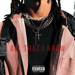 All That I Know (Explicit)