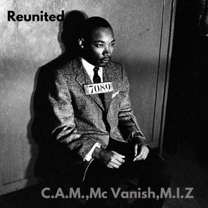 Reunited (feat. C.A.M., M.I.Z & Mc vanish) (Explicit)
