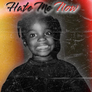 Hate Me Now (Explicit)