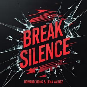 Howard Xiong - Break Silence (feat. Lena Valdez)