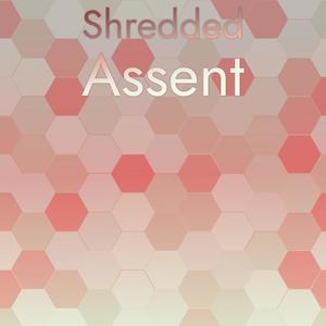 Shredded Assent