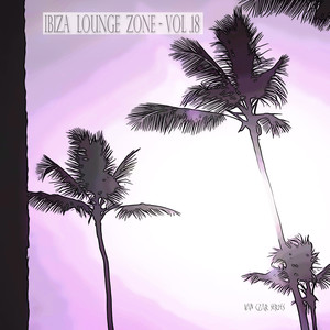 Ibiza Lounge Zone, Vol. 18