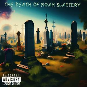 The Death of Noah Slattery (Explicit)