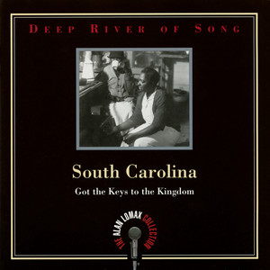 Deep River Of Song: South Carolina, "Got The Keys To The Kingdom" - The Alan Lomax Collection