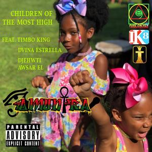 Children of the Most High (feat. Dvina Estrella, Timbo King & Djehwti Awsar El) [Explicit]