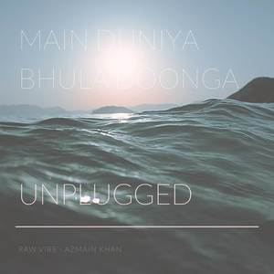 Main Duniya Bhula Doonga (Unplugged)