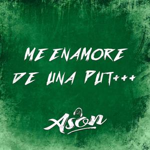 ME ENAMORE DE UNA PUT++ (ANDO)