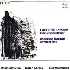 LARSSON, L.-E.: Orchestral Variations / KARKOFF, M.: Symphony No. 4 (Stockholm Radio Orchestra, Ehrl