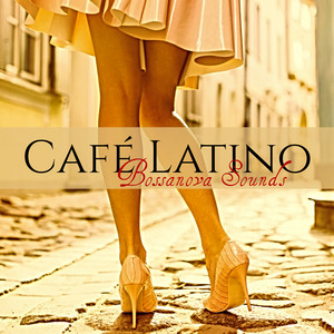 Café Latino Bossanova Sounds - Bossa Lounge Exotic Sexy Music