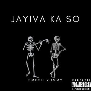 Jayiva Ka So (Explicit)