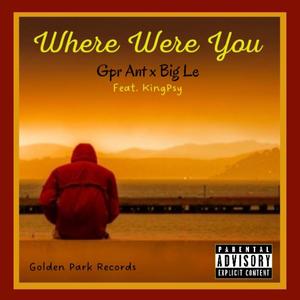 Where Were You (feat. Big Le & kingpsy) (Explicit)