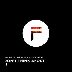 Don't Think About It(feat. Moosh & Twist) (Explicit)