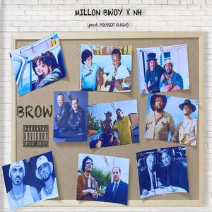 BROW (feat. MILLON BWOY & YOUSSEF GIGA) (Explicit)