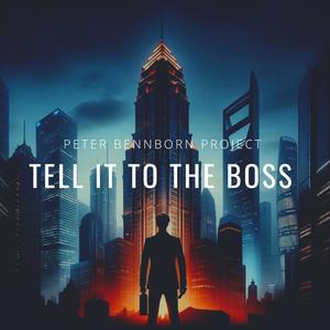 Tell It To The Boss