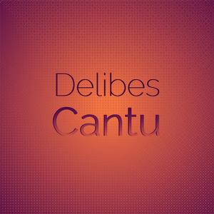 Delibes Cantu