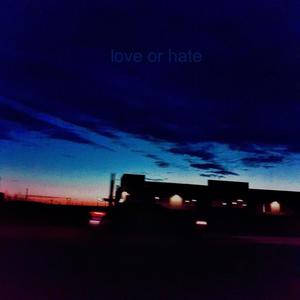 love or hate (Explicit)