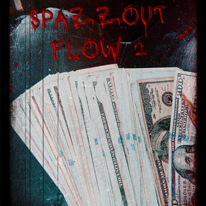 SpazzOut Flow 2 (Get in with me) [Explicit]