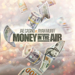 Money in the Air(feat. Ryan Murff) (Explicit)