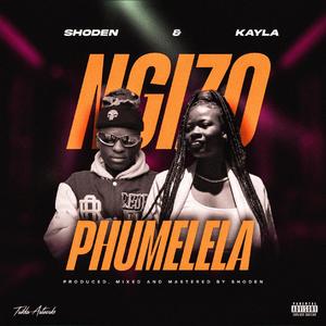 NGIZO PHUMELELA (feat. KAYLA)