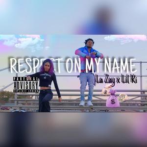 Respect On My Name (feat. Lil Ki) (Explicit)