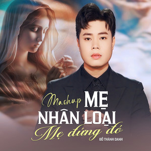 Mẹ Nhân Loại / Mẹ Đứng Đó (Mashup)