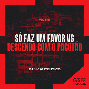 Só Faz Um Favor Vs Descendo Com O Pacotão (Explicit)