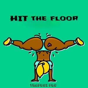 HIT THE FLOOR (THROW IT) [Explicit]