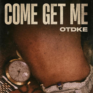Come get me (Explicit)