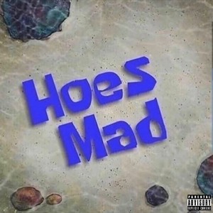 Hoes Mad (Explicit)