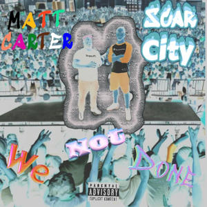 We not done (feat. Matt Carter) (Explicit)