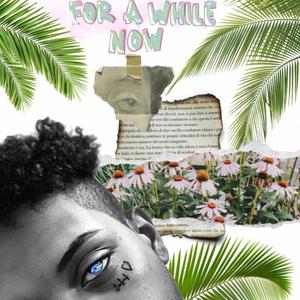 For A While Now (Explicit)