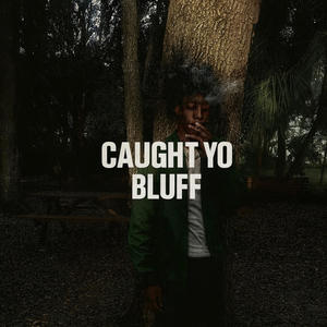 Caught Yo Bluff (Explicit)