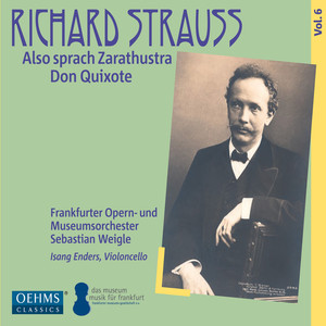 Strauss, R.: Tone Poems, Vol. 6 - Also Sprach Zarathustra / Don Quixote (I. Enders, Frankfurt Opera and Museum Orchestra, Weigle)