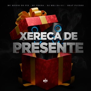 Xereca De Presente (Explicit)