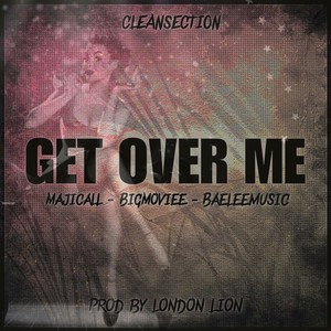 Get over Me (Explicit)