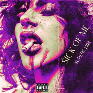 Sick of Me (Explicit)