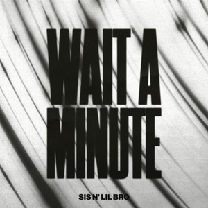 Wait A Minute (feat. Aha Gazelle)
