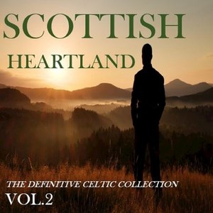 Scottish Heartland: The Definitive Celtic Collection, Vol. 2