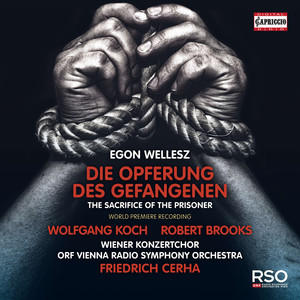 WELLESZ, E.: Opferung des Gefangenen (Die) [Opera] [W. Koch, R. Brooks, Urbas, Vienna Concert Choir, Vienna Radio Symphony, Cerha]